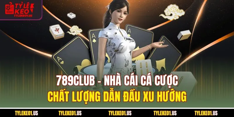 789club - Nhà Cái Cá Cược Chất Lượng Dẫn Đầu Xu Hướng