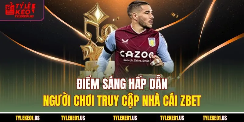 Điểm sáng hấp dẫn người chơi truy cập nhà cái Zbet