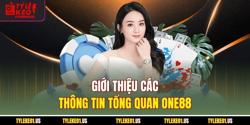 Giới thiệu các thông tin tổng quan ONE88