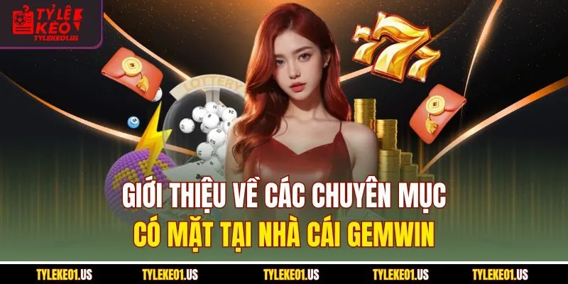 Giới thiệu về các chuyên mục có mặt tại nhà cái Gemwin
