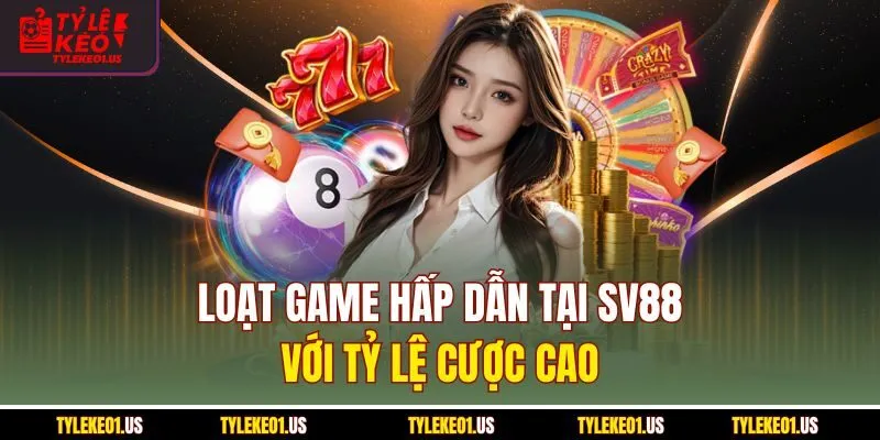 Loạt game hấp dẫn tại SV88 với tỷ lệ cược cao