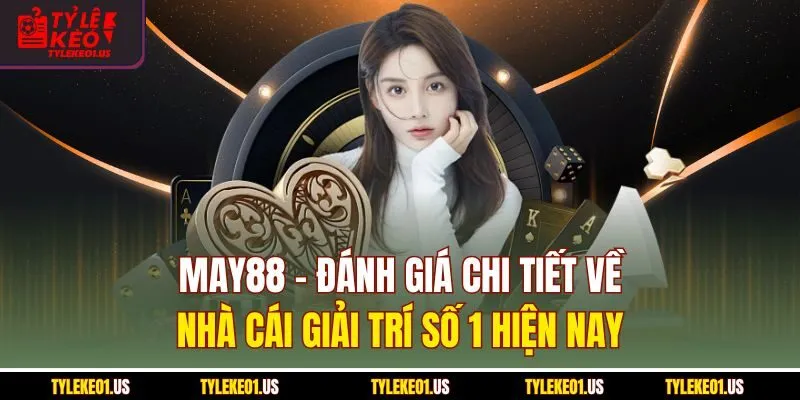 May88 - Đánh Giá Chi Tiết Về Nhà Cái Giải Trí Số 1 Hiện Nay