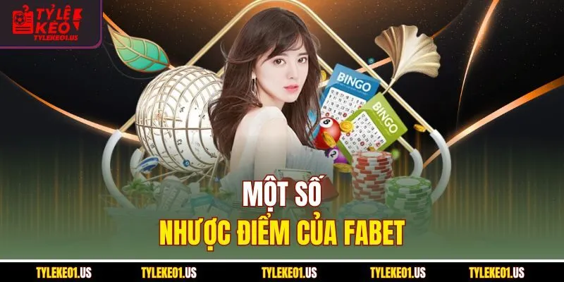 Một số nhược điểm của Fabet
