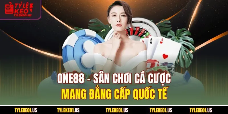 ONE88 - Sân Chơi Cá Cược Mang Đẳng Cấp Quốc Tế