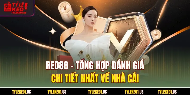 RED88 - Tổng Hợp Đánh Giá Chi Tiết Nhất Về Nhà Cái