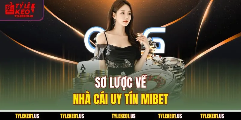 Sơ lược về nhà cái uy tín Mibet