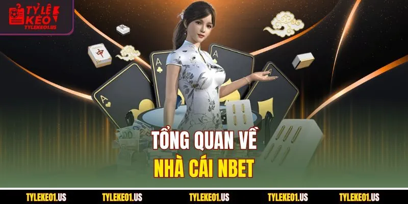 Tổng quan về nhà cái Nbet