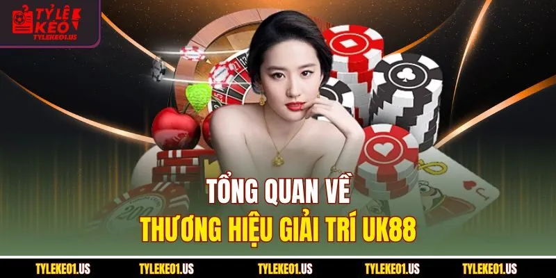 Tổng quan về thương hiệu giải trí UK88