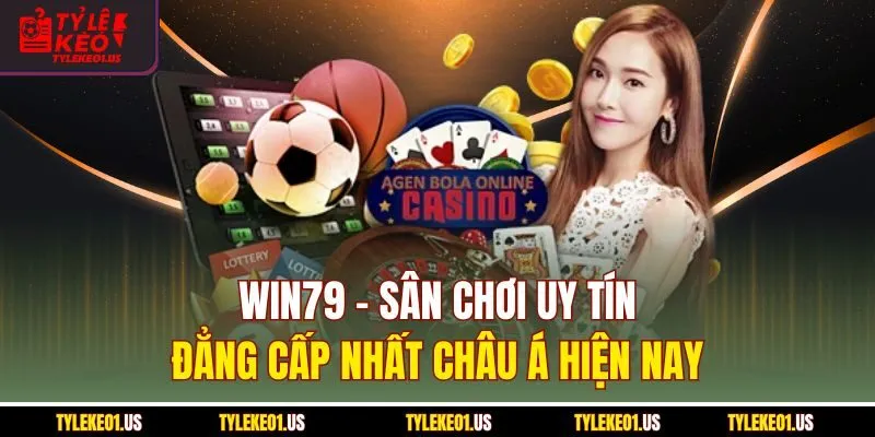 Win79 - Sân Chơi Uy Tín, Đẳng Cấp Nhất Châu Á Hiện Nay